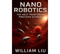 Nano Robotics: The Next Frontier of Precision Science