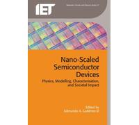 Nano-Scaled Semiconductor Devices: Physics, Modelling, Characterisation, And Societal Impact