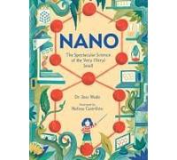 Nano: The Spectacular Science Of The Very (Very) Small