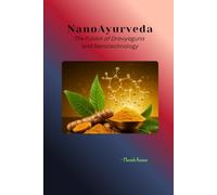 NanoAyurveda: The Fusion of Dravyaguna and Nanotechnology