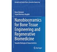 Nanobioceramics for Bone Tissue Engineering and Regenerative Biomedicine: Tunable Biological Characteristics