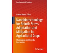 Nanobiotechnology for Abiotic Stress Adaptation and Mitigation in Agricultural Crops: Physiological and Molecular Intervention