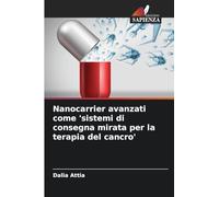 Nanocarrier avanzati come 'sistemi di consegna mirata per la terapia del cancro'