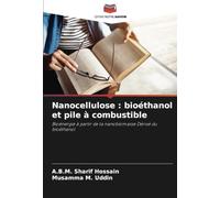 Nanocellulose : bioéthanol et pile à combustible: Bioénergie à partir de la nanobiomasse Dérivé du bioéthanol