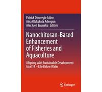Nanochitosan-Based Enhancement of Fisheries and Aquaculture: Aligning with Sustainable Development Goal 14 - Life Below Water