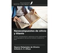 Nanocompuestos de silicio y titanio: Síntesis, caracterización y aplicación como catalizadores en la degradación del azul de metileno mediante luz solar
