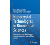 Nanocrystal Technologies in Biomedical Sciences: Advances in Crystal Development, Characterization and Targeted Drug Delivery
