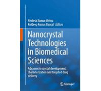 Nanocrystal Technologies in Biomedical Sciences: Advances in Crystal Development, Characterization and Targeted Drug Delivery