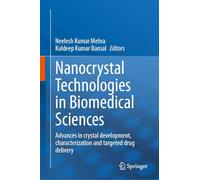 Nanocrystal Technologies in Biomedical Sciences: Advances in Crystal Development, Characterization and Targeted Drug Delivery
