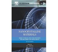 Nanocrystalline Materials: Their Synthesis-Structure-Property Relationships And Applications