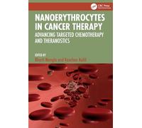 Nanoerythrocytes in Cancer Therapy: Advancing Targeted Chemotherapy and Theranostics