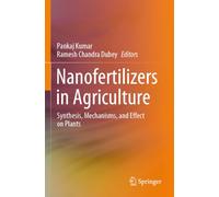 Nanofertilizers in Agriculture: Synthesis, Mechanisms, and Effect on Plants