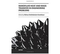 Nanofluid Heat And Mass Transfer In Engineering Problems