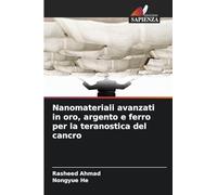 Nanomateriali avanzati in oro, argento e ferro per la teranostica del cancro