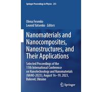 Nanomaterials and Nanocomposites, Nanostructures, and Their Applications: Selected Proceedings of the 11th International Conference on Nanotechnology ... August 16-19, 2023, Bukovel, Ukraine