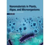 Nanomaterials in Plants, Algae and Microorganisms: Concepts and Controversies: Volume 2: 1 - [Version Originale] Inconnu (Auteur)