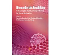 Nanomaterials Revolution Unleashing the Multifunctional Potential for Diverse Applications - B.N. Singh - Jenny Stanford Publishing - ebook (ePub) - Livre