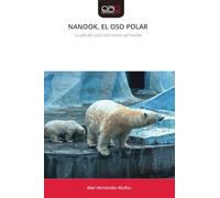 NANOOK, EL OSO POLAR: La vida del único oso marino del mundo