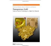 Nanoporous Gold: From an Ancient Technology to a High-Tech Material (RSC Nanoscience & Nanotechnology) - [Livre en VO] Roger Newman, Karl Sieradzki, Frank Uwe Renner, Jurgen Biener, Arne Wittstock, Jo
