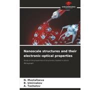 Nanoscale structures and their electronic-optical properties: Study of the properties of structures created in silicon Monograph