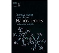 Nanosciences: La révolution invisible