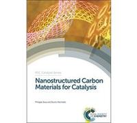 Nanostructured Carbon Materials for Catalysis (RSC Catalysis Series) - [Livre en VO] Philippe Serp, Bruno Machado (Auteur)
