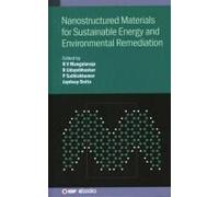 Nanostructured Materials For Sustainable Energy And Environmental Remediation