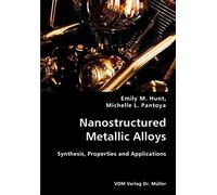 Nanostructured Metallic Alloys- Synthesis, Properties And Applications