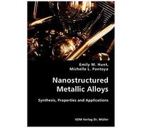 Nanostructured Metallic Alloys- Synthesis, Properties And Applications