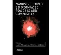 Nanostructured Siliconbased Powders and Composites by Christiane Senemaud Andre Pierre Legrand Hardcover Book Andre Legrand, Christiane Senemaud (Auteur)