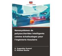 Nanosystèmes de polysaccharides intelligents comme échafaudages pour l'ingénierie tissulaire