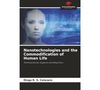 Nanotechnologies and the Commodification of Human Life: Technosciences, Eugenics and Biopolitics