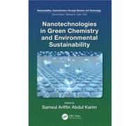 Nanotechnologies in Green Chemistry and Environmental Sustainability Nanotechnologies in Green Chemistry and Environmental Sustainability (Auteur)