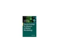 Nanotechnology For Advances In Medical Microbiology