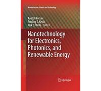 Nanotechnology For Electronics, Photonics, And Renewable Energy