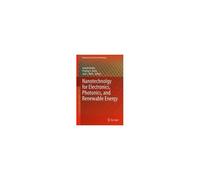 Nanotechnology For Electronics, Photonics, And Renewable Energy