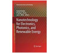 Nanotechnology For Electronics, Photonics, And Renewable Energy