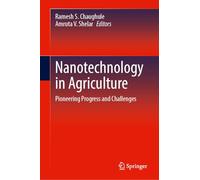 Nanotechnology in Agriculture: Pioneering Progress and Challenges