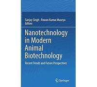 Nanotechnology In Modern Animal Biotechnology: Recent Trends And Future Perspectives