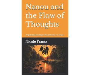 Nanou and the Flow of Thoughts: A spiritual Journey from Doubt to Trust