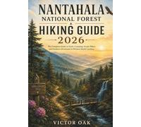 NANTAHALA NATIONAL FOREST HIKING GUIDE 2026: The Complete Guide to Trails, Camping, Scenic Hikes, and Outdoor Adventures in Western North Carolina