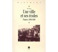 Nantes, 1830-1940 : une ville et ses écoles