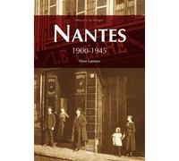 Nantes - 1900-1945 - Alain Lamour - Nouvelles Editions Sutton - broché - Guide