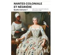 Nantes coloniale et négrière Quelle mémoire ? - Alain Croix - Locus Solus - broché - Essai