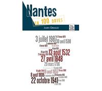 Nantes en 100 dates - Julien Grimaud - Nouvelles Editions Sutton - broché - Guide