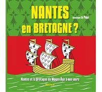 Nantes en Bretagne ? 1500 Ans d'Histoire