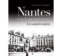 Nantes et la Loire Inferieure les Annees Noires