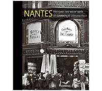Nantes - Histoires Des Vieux Cafés Et Commerces
