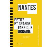Nantes: Petite et grande fabrique urbaine
