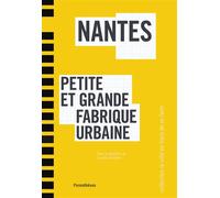 Nantes, petite et grande fabrique urbaine - Laurent Devisme - Parentheses Eds - broché - Etude